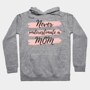 Never Underestimate A Mom! Funny Mom Life Quote. Hoodie